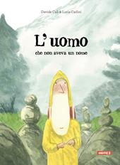 L'uomo che non aveva un nome. Ediz. a colori