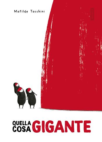 Quella cosa gigante. Ediz. illustrata - Matilde Tacchini - Libro Kite 2026 | Libraccio.it