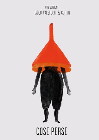 Cose perse - Paolo Valsecchi, Raul Nieto Guridi - Libro Kite 2026, Le voci | Libraccio.it