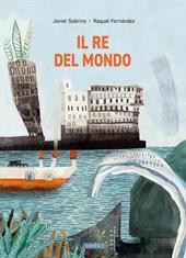 Il re del mondo. Ediz. illustrata
