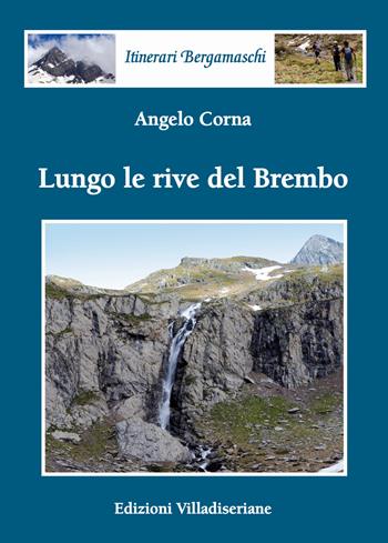 Lungo le rive del Brembo - Angelo Corna - Libro Villadiseriane 2020 | Libraccio.it