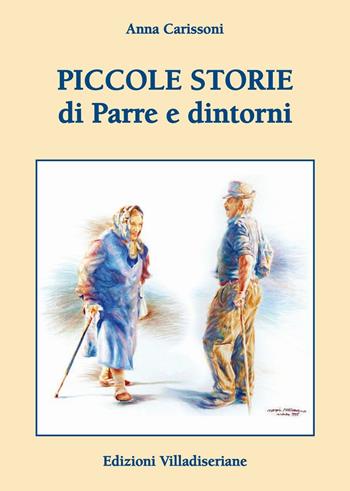 Piccole storie di Parre e dintorni - Anna Carissoni - Libro Villadiseriane 2016 | Libraccio.it