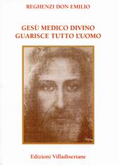 Gesù medico divino guarisce tutto l'uomo