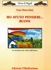 Ho avuto pensieri... buoni. La tavolozza dei colori dell'anima