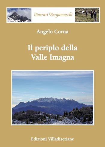 Il periplo della Valle Imagna - Angelo Corna - Libro Villadiseriane 2022 | Libraccio.it