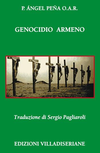 Genocidio armeno - Angel Peña - Libro Villadiseriane 2022 | Libraccio.it