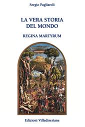 La vera storia del mondo. Regina Martyrum