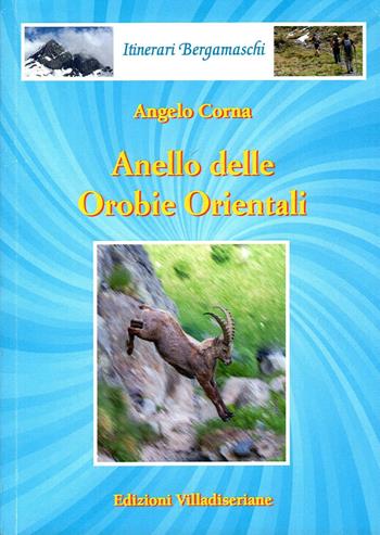 Anello delle Orobie orientali - Angelo Corna - Libro Villadiseriane 2023 | Libraccio.it