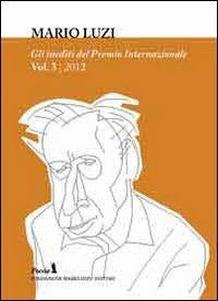 Enciclopedia della poesia italiana inedita. Gli inediti del Premio internazionale Mario Luzi 2012. Vol. 3  - Libro Fondazione Mario Luzi 2013 | Libraccio.it