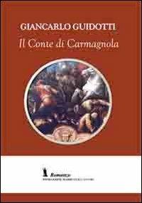Il conte di Carmagnola - Giancarlo Guidotti - Libro Fondazione Mario Luzi 2013 | Libraccio.it