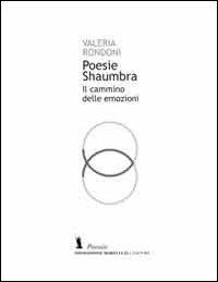 Poesie Shaumbra. Il cammino delle emozioni - Valeria Rondoni - Libro Fondazione Mario Luzi 2013 | Libraccio.it