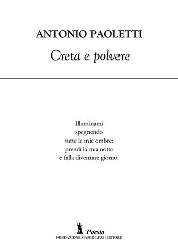 Creta e polvere - Antonio Paoletti - Libro Fondazione Mario Luzi 2014 | Libraccio.it