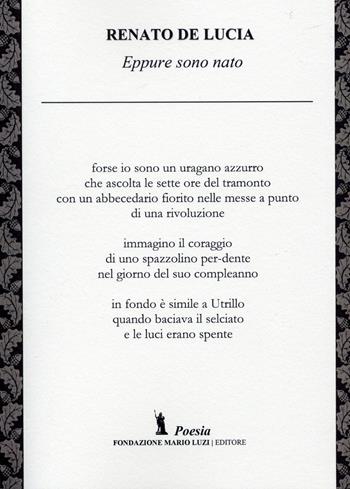 Eppure sono nato - Renato De Lucia - Libro Fondazione Mario Luzi 2015 | Libraccio.it
