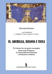 SS. Archelaa, Susanna e Tecla. La storia di tre sante. La loro passione e traslazione a Salerno