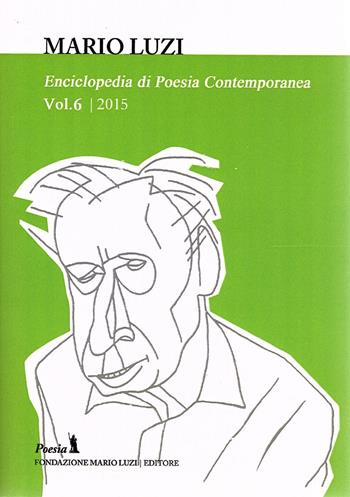 Enciclopedia di poesia contemporanea. Vol. 6  - Libro Fondazione Mario Luzi 2016 | Libraccio.it