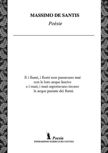 Poèsie - Massimo De Santis - Libro Fondazione Mario Luzi 2016 | Libraccio.it