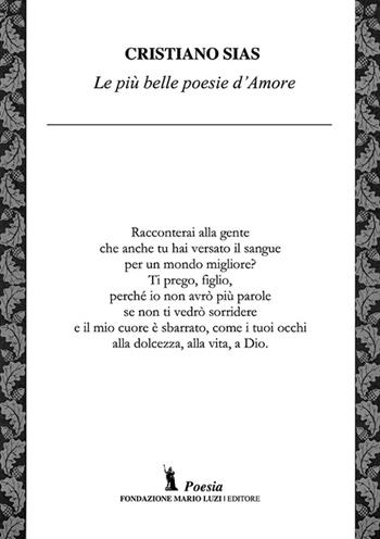 Le più belle poesie d'amore - Cristiano Sias - Libro Fondazione Mario Luzi 2016 | Libraccio.it