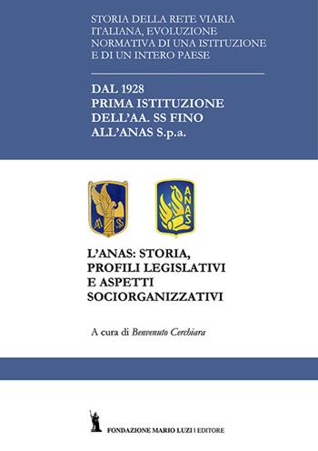 L' Anas. Storia, profili legislativi e aspetti socio-organizzativi - Benvenuto Cerchiara - Libro Fondazione Mario Luzi 2016 | Libraccio.it