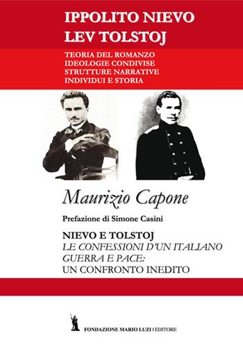 Nievo e Tolstoj. «Le confessioni d'un italiano», «Guerra e pace»: un confronto inedito - Maurizio Capone - Libro Fondazione Mario Luzi 2017 | Libraccio.it