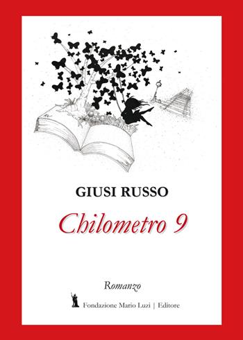Chilometro 9 - Giusi Russo - Libro Fondazione Mario Luzi 2017 | Libraccio.it