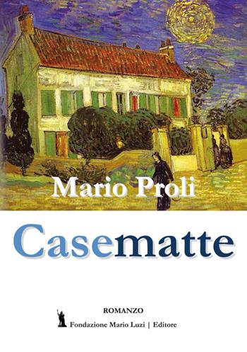 Casematte - Mario Proli - Libro Fondazione Mario Luzi 2018 | Libraccio.it