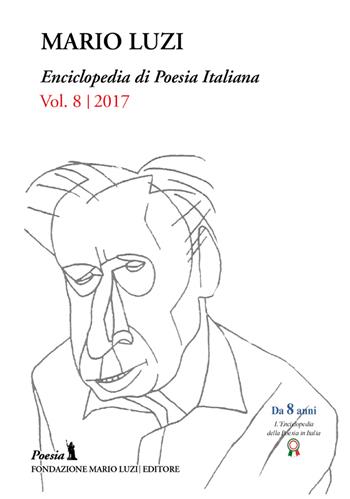 Enciclopedia di poesia italiana. Mario Luzi (2017). Vol. 8  - Libro Fondazione Mario Luzi 2018 | Libraccio.it