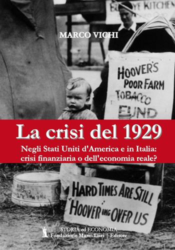 La crisi del 1929. Negli Stati Uniti d'America e in Italia: crisi finanziaria o dell'economia reale? - Vichi Marco - Libro Fondazione Mario Luzi 2019 | Libraccio.it