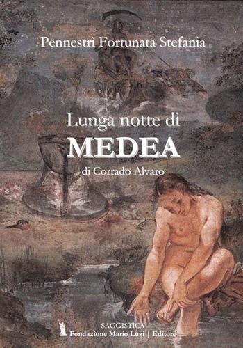 Lunga notte di Medea di Corrado Alvaro - Fortunata Stefania Pennestrì - Libro Fondazione Mario Luzi 2019 | Libraccio.it