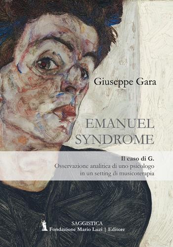 Emanuel Syndrome. Il caso di G. Osservazione analitica di uno psicologo in un setting di musicoterapia - Giuseppe Gara - Libro Fondazione Mario Luzi 2020 | Libraccio.it