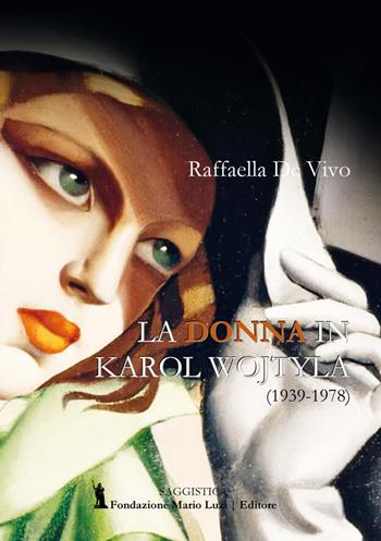 La donna in Karol Wojtyla (1939-1978) - Raffaella De Vivo - Libro Fondazione Mario Luzi 2020 | Libraccio.it