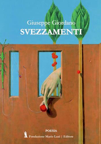 Svezzamenti - Giuseppe Giordano - Libro Fondazione Mario Luzi 2020 | Libraccio.it