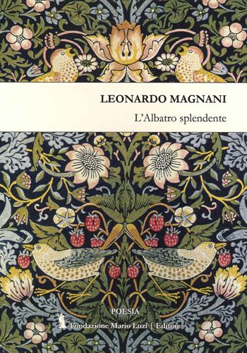 L' albatro splendente - Leonardo Magnani - Libro Fondazione Mario Luzi 2021 | Libraccio.it