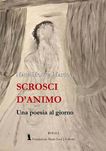 Scrosci d’animo. Una poesia al giorno - Maria Monica Martino - Libro Fondazione Mario Luzi 2021 | Libraccio.it