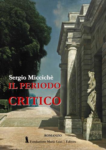 Il periodo critico - Sergio Miccichè - Libro Fondazione Mario Luzi 2021 | Libraccio.it