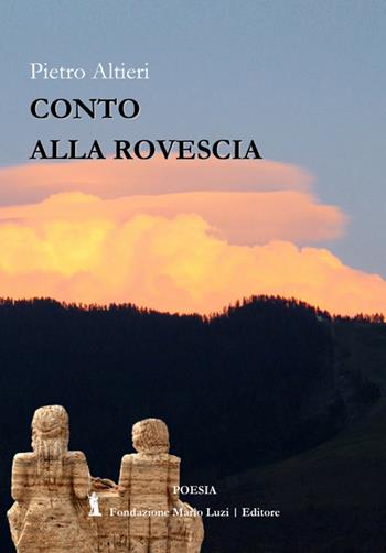 Conto alla rovescia - Pietro Altieri - Libro Fondazione Mario Luzi 2021 | Libraccio.it