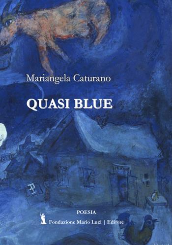 Quasi blue - Mariangela Caturano - Libro Fondazione Mario Luzi 2021 | Libraccio.it