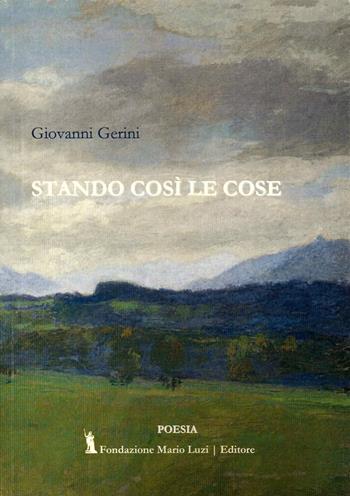 Stando così le cose - Giovanni Gerini - Libro Fondazione Mario Luzi 2021 | Libraccio.it