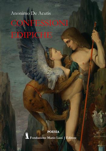 Confessioni edipiche - Giulia De Acutis - Libro Fondazione Mario Luzi 2022 | Libraccio.it
