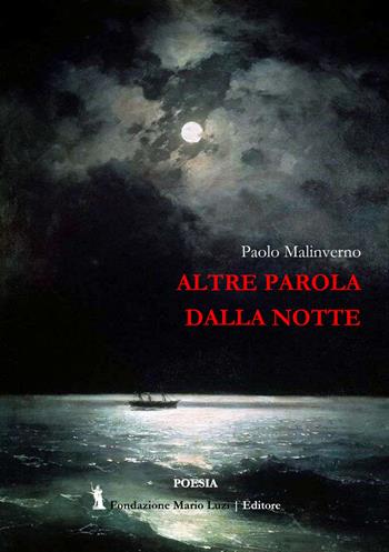 Altre parole dalla notte - Paolo Malinverno - Libro Fondazione Mario Luzi 2022 | Libraccio.it