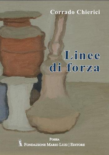 Linee di forza - Corrado Chierici - Libro Fondazione Mario Luzi 2023 | Libraccio.it