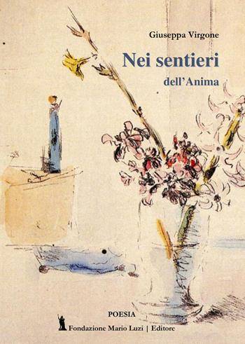 Nei sentieri dell'anima - Giuseppa Virgone - Libro Fondazione Mario Luzi 2023 | Libraccio.it