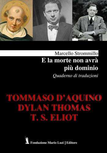E la morte non avrà più dominio. Quaderno di traduzioni - Marcello Strommillo - Libro Fondazione Mario Luzi 2023 | Libraccio.it