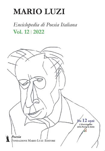 Enciclopedia di poesia italiana. Mario Luzi (2022). Vol. 12  - Libro Fondazione Mario Luzi 2023 | Libraccio.it