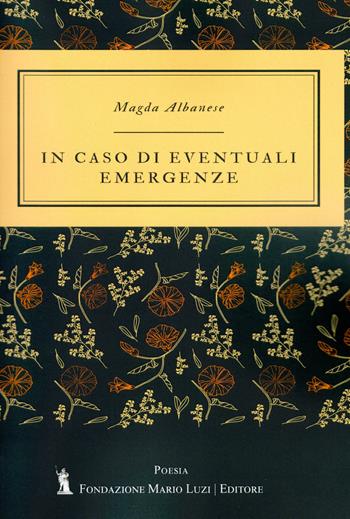 In caso di eventuali emergenze - Magda Albanese - Libro Fondazione Mario Luzi 2024 | Libraccio.it