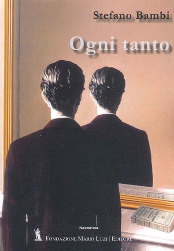 Ogni tanto - Stefano Bambi - Libro Fondazione Mario Luzi 2024 | Libraccio.it
