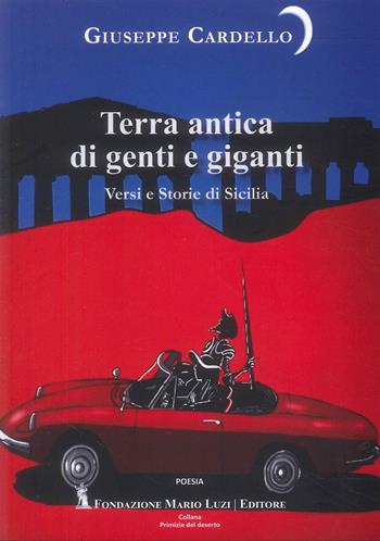 Terra antica di genti e giganti. Versi e storie di Sicilia - Giuseppe Cardello - Libro Fondazione Mario Luzi 2026 | Libraccio.it