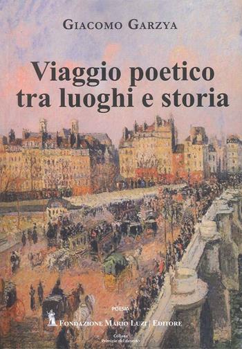 Viaggio poetico tra luoghi e storia - Giacomo Garzya - Libro Fondazione Mario Luzi 2025 | Libraccio.it