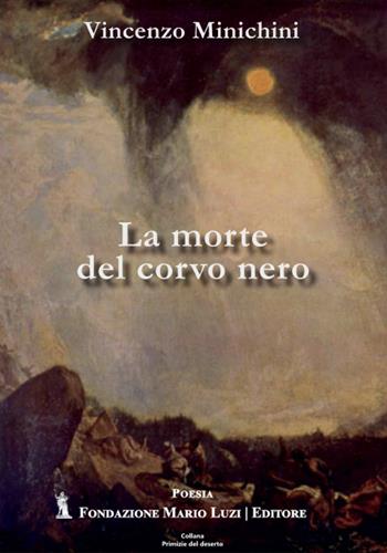 La morte del corvo nero - Vincenzo Minichini - Libro Fondazione Mario Luzi 2026 | Libraccio.it