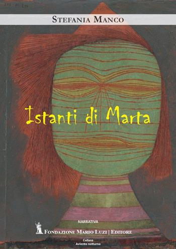 Istanti di Marta - Stefania Manco - Libro Fondazione Mario Luzi 2025, Avvento notturno | Libraccio.it