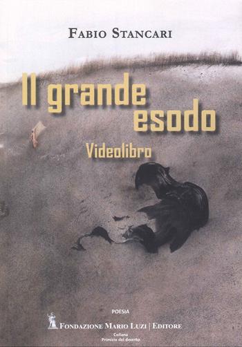 Il grande esodo - Fabio Stancari - Libro Fondazione Mario Luzi 2026 | Libraccio.it